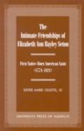The Intimate Friendships Of Elizabeth Ann Bayley Seton