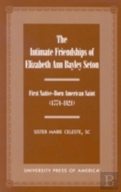 The Intimate Friendships Of Elizabeth Ann Bayley Seton