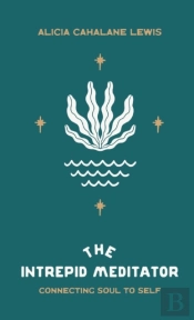 The Intrepid Meditator: Connecting Soul