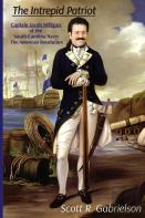 The Intrepid Patriot - Captain Jacob Milligan Of The South Carolina Navy