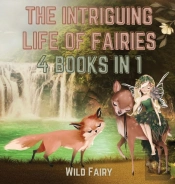 The Intriguing Life Of Fairies