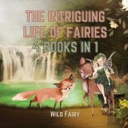 The Intriguing Life Of Fairies