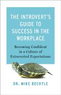 The Introvert`S Guide To Success In The Workplac Â€“ Becoming Confident In A Culture Of Extroverted Expectations