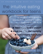 The Intuitive Eating Workbook For Teens