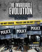 The Invariable Evolution: Police Use Of Force In America