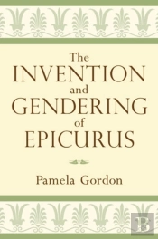 The Invention And Gendering Of Epicurus