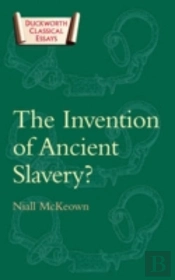 The Invention Of Ancient Slavery