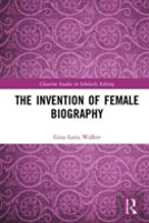 The Invention Of Female Biography