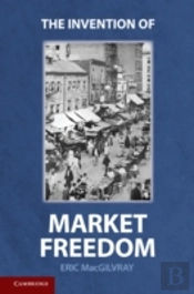 The Invention Of Market Freedom