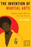 The Invention Of Martial Arts