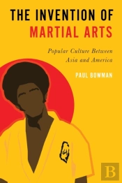 The Invention Of Martial Arts