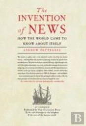 The Invention Of News