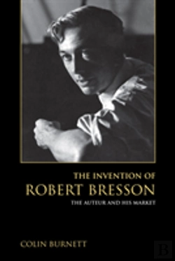 Bertrand.pt - The Invention Of Robert Bresson