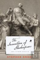 The Invention Of Shakespeare, And Other Essays