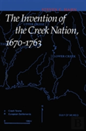 The Invention Of The Creek Nation, 1670-1763