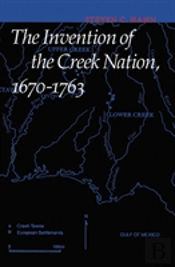 The Invention Of The Creek Nation, 1670-1763