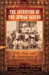 The Invention Of The Jewish Gaucho