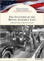 The Invention Of The Moving Assembly Line