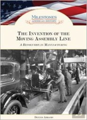 The Invention Of The Moving Assembly Line
