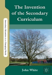 The Invention Of The Secondary Curriculum