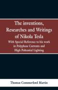 The Inventions, Researches And Writings Of Nikola Tesla