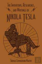 The Inventions, Researches, And Writings Of Nikola Tesla