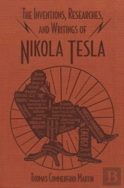 The Inventions, Researches, And Writings Of Nikola Tesla