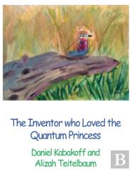 The Inventor Who Loved The Quantum Princess