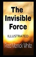 The Invisible Force Annotated