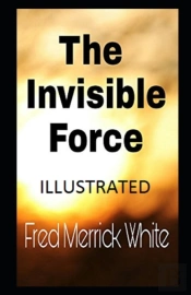 The Invisible Force Annotated