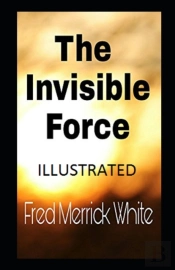 The Invisible Force Annotated