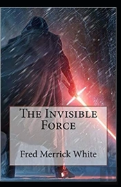 The Invisible Force Annotated