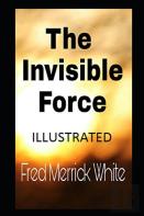 The Invisible Force( Illustrated Edition)