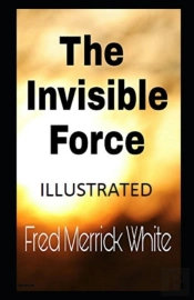 The Invisible Force Illustrated