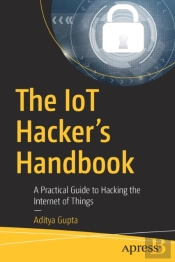 The Iot Hacker'S Handbook