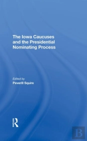 The Iowa Caucuses And The Presidential Nominating Process