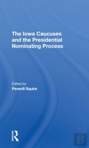 The Iowa Caucuses And The Presidential Nominating Process