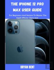 The Iphone 12 Pro Max User Guide