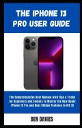 The Iphone 13 Pro User Guide