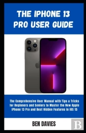 The Iphone 13 Pro User Guide