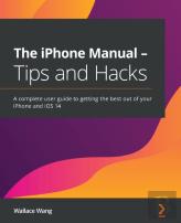 The Iphone Manual - Tips And Hacks