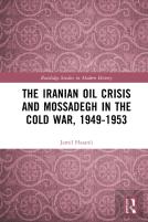 The Iranian Oil Crisis And Mossadegh In The Cold War, 1949-1953