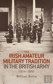The Irish Amateur Military Tradition In The British Army, 1854â€“1992