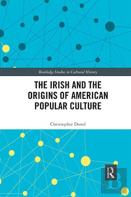 The Irish And The Origins Of American Popular Culture