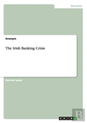 The Irish Banking Crisis