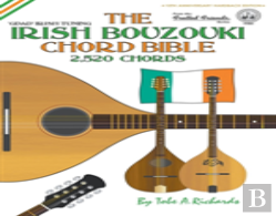 The Irish Bouzouki Chord Bible: Gdad Irish Tuning 2,520 Chords