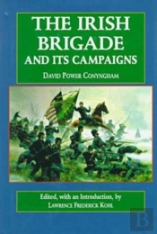The Irish Brigade And Its Campaigns