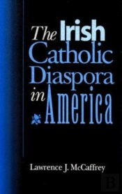 The Irish Catholic Diaspora In America