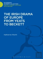 The Irish Drama Of Europe From Yeats To Beckett