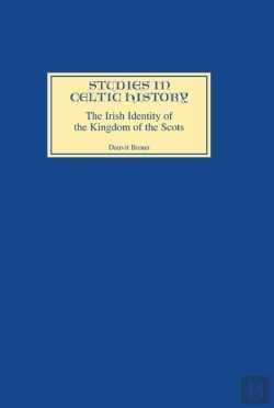 Bertrand.pt - The Irish Identity Of The Kingdom Of The Scots In The Twelfth And Thirteenth Centuries
